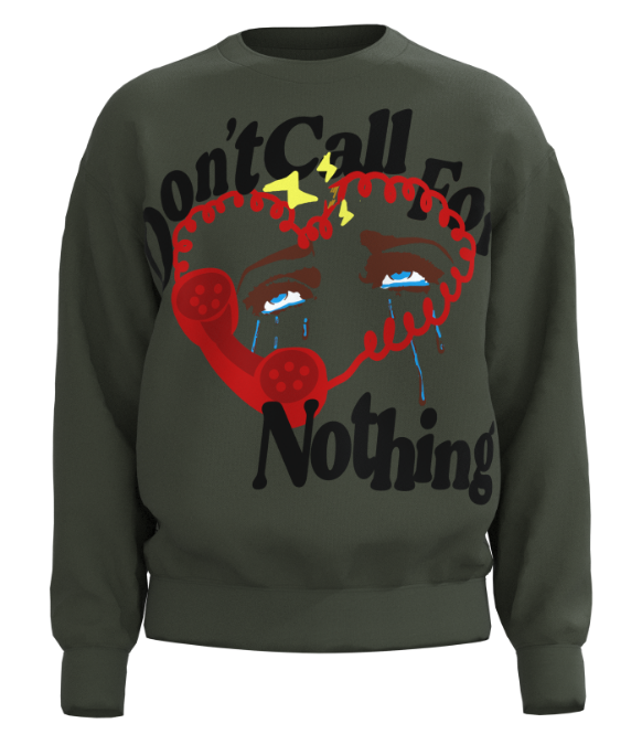 Don't Call For Nothing Sweatshirt