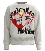 Don't Call For Nothing Sweatshirt