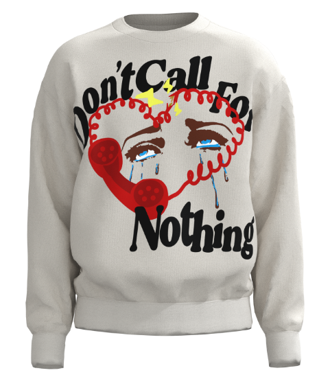 Don't Call For Nothing Sweatshirt