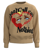 Don't Call For Nothing Sweatshirt